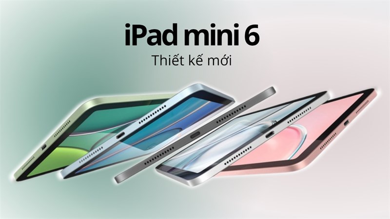 iPad mini 6 có gì mới: Màn hình lớn hơn, cấu hình ổn, giá ...