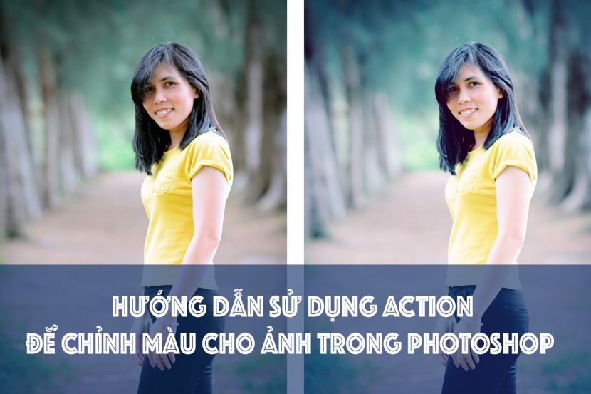 Hướng dẫn chi tiết sử dụng Action, LUTs để chỉnh màu cho ảnh trên Photoshop Hướng dẫn chi tiết sử dụng Action, LUTs để chỉnh màu cho ảnh trên Photoshop