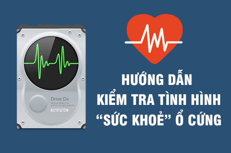Hướng dẫn kiểm tra tình hình “sức khoẻ” ổ cứng Hướng dẫn kiểm tra tình hình “sức khoẻ” ổ cứng