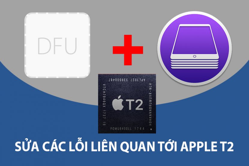 DFU + Apple Configurator 2 – Công cụ Restore, sửa lỗi firmware trên Chip Apple T2 DFU + Apple Configurator 2 – Công cụ Restore, sửa lỗi firmware trên Chip Apple T2