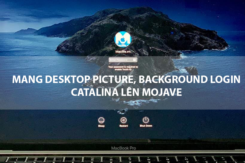 Hướng dẫn đổi Desktop Picture, Login screen Mojave – Catalina Hướng dẫn đổi Desktop Picture, Login screen Mojave – Catalina