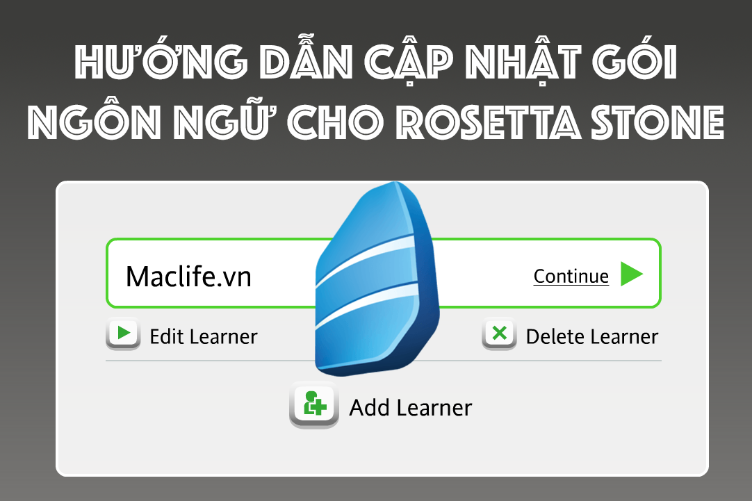 Hướng dẫn cập nhật gói ngôn ngữ mới nhất cho Rosetta Stone Hướng dẫn cập nhật gói ngôn ngữ mới nhất cho Rosetta Stone