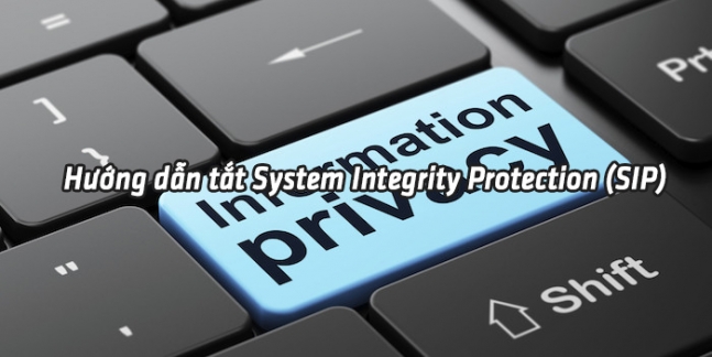 Hướng dẫn tắt System Integrity Protection (SIP)