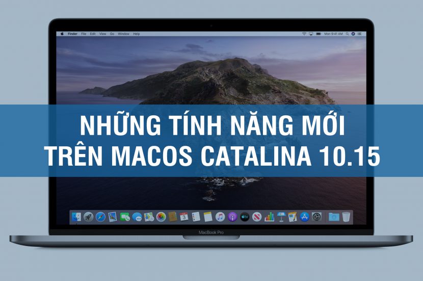 Những tính năng mới đáng chú ý trên macOS Catalina 10.15 Những tính năng mới đáng chú ý trên macOS Catalina 10.15