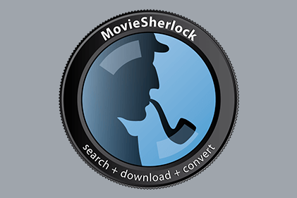 MovieSherlock – Ứng dụng hỗ trợ tải, chuyển đổi và chia sẻ video