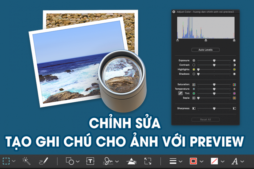 Hướng dẫn chỉnh sửa, tạo ghi chú cho ảnh với Preview Hướng dẫn chỉnh sửa, tạo ghi chú cho ảnh với Preview
