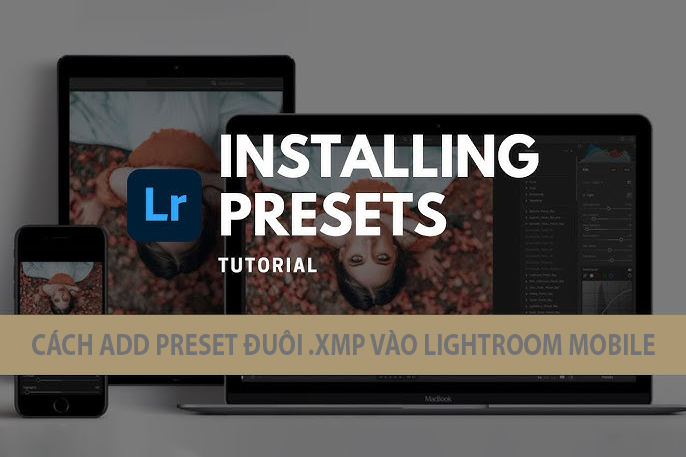 Cách thêm Preset vào Lightroom trên iPhone, iPad cực dễ
