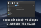 Hướng dẫn cài đặt và sử dụng Total Finder trên Mojave