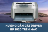 Cách cài Driver máy in HP Laserjet 1020 trên Mac