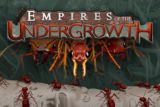 Empires of the Undergrowth – Cuộc chiến sinh tồn của đàn kiến