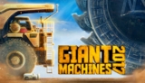Giant Machines 2017 – Điều khiển máy móc công nghiệp khổng lồ