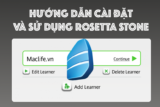 Hướng dẫn cài đặt và sử dụng Rosetta Stone, phần mềm học ngoại ngữ tốt nhất trên Mac