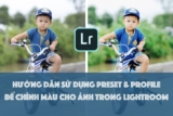 Hướng dẫn chi tiết cách sử dụng Profiles & Preset Lightroom trên Mac