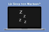 Lỗi sleep trên Macbook và cách khắc phục