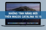Những tính năng mới đáng chú ý trên macOS Catalina 10.15