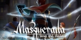 Masquerada: Songs and Shadows – Bóng tối và bí ẩn