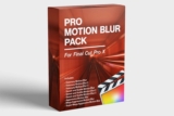 Pro Motion Blur Plug In – Hiệu ứng làm mờ chuyển động trên Final Cut Pro