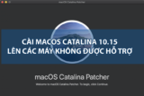 Tạo USB cài macOS Mojave 10.14, Catalina 10.15 trên các máy không được Apple hỗ trợ