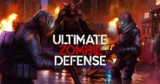 Ultimate Zombie Defense – Game bắn zombie kịch tính