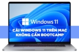 Cách cài Windows 11 trên Mac Intel không cần Bootcamp